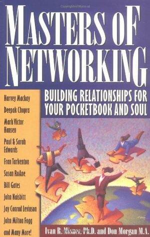 Masters of Networking: Building Relationships for Your Pocketbook and Soul by Don Morgan, Ivan R. Misner