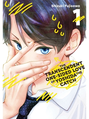 The Transcendent One-Sided Love of Yoshida the Catch, Vol. 1 by Shizuki Fujisawa