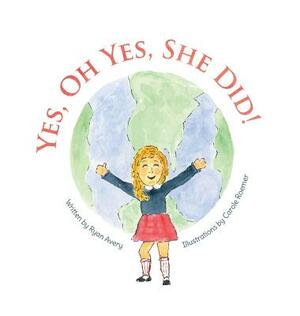 Yes, Oh Yes, She Did! by Ryan Avery, Carole Roemer
