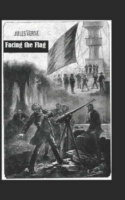 Facing the Flag Illustrated by Jules Verne