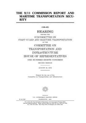 The 9/11 Commission Report and maritime transportation security by Committee on Transportation and (house), United S. Congress, United States House of Representatives