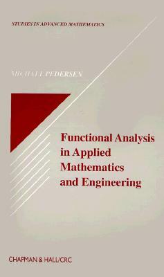 Functional Analysis in Applied Mathematics and Engineering by Michael Pedersen