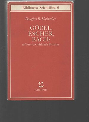 Gödel, Escher, Bach: Un'eterna ghirlanda brillante by Giuseppe Trautteur, Douglas R. Hofstadter