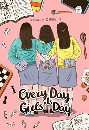 Every Day is Girls' Day by Oepha Im