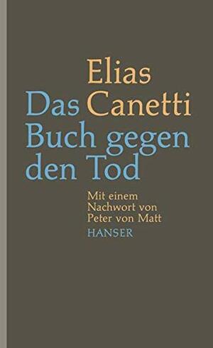 Buch gegen den Tod by Peter von Matt, Elias Canetti