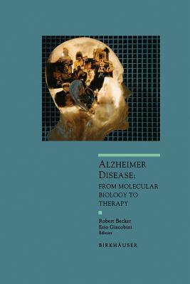 Alzheimer Disease: From Molecular Biology to Theraphy by Robert Becker, Ezio Giacobini