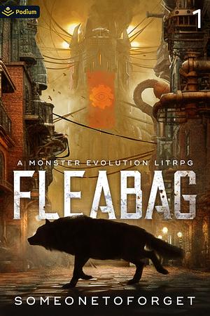 Fleabag: A Monster Evolution LitRPG by SomeoneToForget, SomeoneToForget