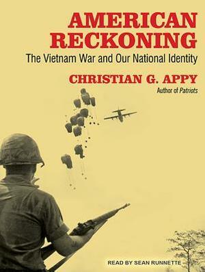 American Reckoning: The Vietnam War and Our National Identity by Christian G. Appy