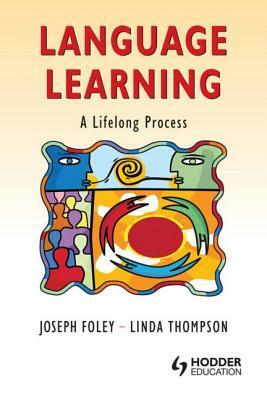 Language Learning: A Lifelong Process by Linda Thompson, Joseph Foley