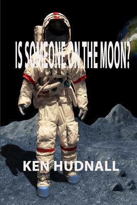 Is Someone on the Moon? by Ken Hudnall