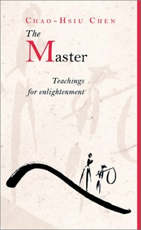 The Master: Teachings for Enlightenment by Chao-Hsiu Chen