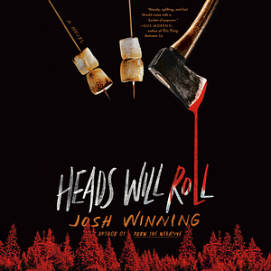 Heads Will Roll by Josh Winning