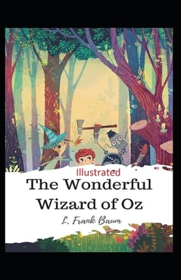 The Wonderful Wizard of Oz Illustrated by L. Frank Baum