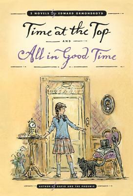 Time at the Top and All in Good Time: Two Novels by Edward Ormondroyd