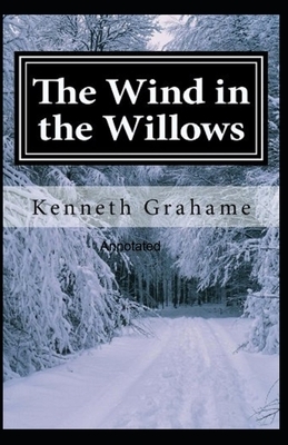 The Wind in the Willows Annotated by Kenneth Grahame