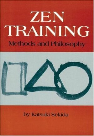 Zen Training: Methods and Philosophy by Katsuki Sekida