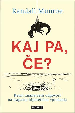 Kaj pa, če? by Randall Munroe