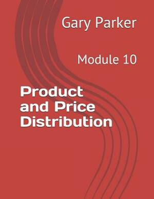 Product and Price Distribution: Module 10 by Gary Parker