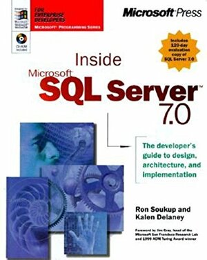 Inside Microsoft SQL Server 7.0 by Ron Soukup, Jim Gray, Kalen Delaney