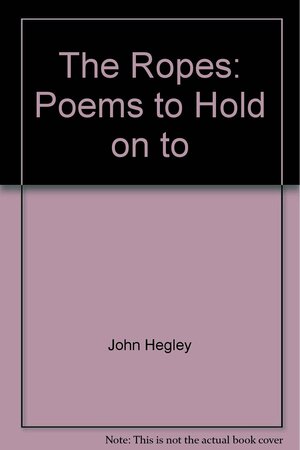 The Ropes: Poems to Hold on to by John Hegley, Sophie Hannah