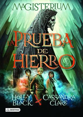 La Prueba de Hierro by Holly Black, Cassandra Clare