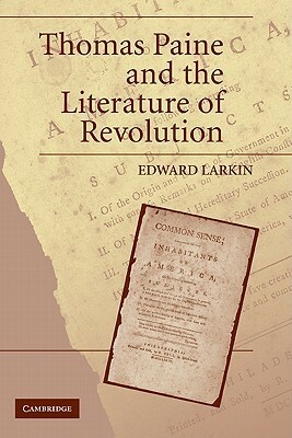 Thomas Paine and the Literature of Revolution by Edward T. Larkin