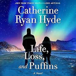Life, Loss, and Puffins by Catherine Ryan Hyde