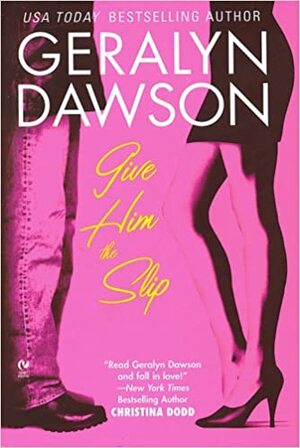 Give Him The Slip by Geralyn Dawson