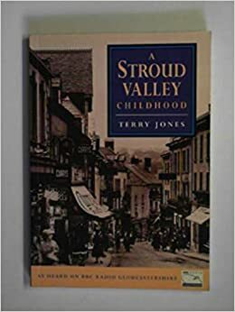 A Stroud Valley Childhood by Terry Jones