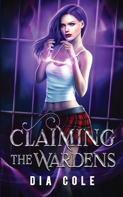 Claiming the Wardens by Dia Cole