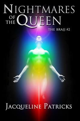 Nightmares of the Queen: Book Two of the Brajj by Jacqueline Patricks