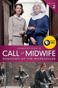 Call the Midwife: Shadows of the Workhouse by Jennifer Worth