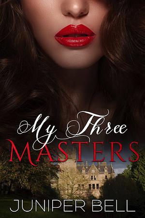 My Three Masters by Juniper Bell