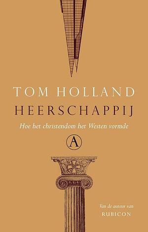 Heerschappij. Hoe het christendom het Westen vormde by Tom Holland