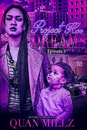 Project Hoe Dreams: Episode 3 - The Finale by Quan Millz, Quan Millz