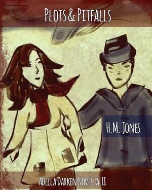 Plots & Pitfalls: An Adela Darken, Potent-Undead Novella by H. M. Jones