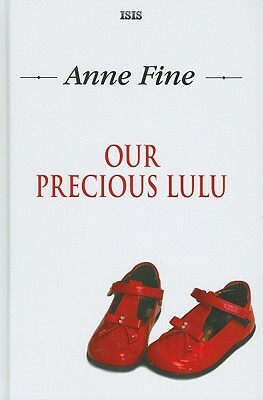 Our Precious Lulu by Anne Fine