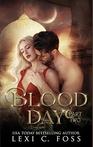 Blood Day Part Two by Lexi C. Foss