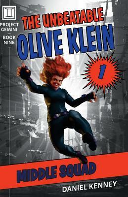 The Unbeatable Olive Klein: Middle Squad by Daniel Kenney