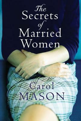 The Secrets of Married Women by Carol Mason