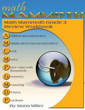 Math Mammoth Grade 3 Review Workbook by Maria Miller