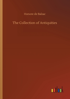 The Collection of Antiquities by Honoré de Balzac