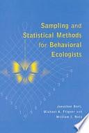 Sampling and Statistical Methods for Behavioral Ecologists by William I. Notz, Michael A. Fligner, Jonathan Bart