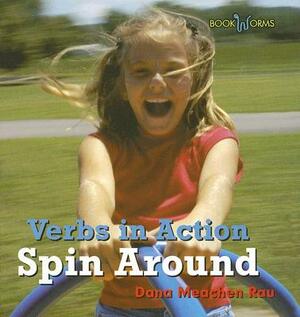 Spin Around by Dana Meachen Rau