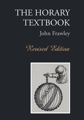 The Horary Textbook - Revised Edition by John Frawley