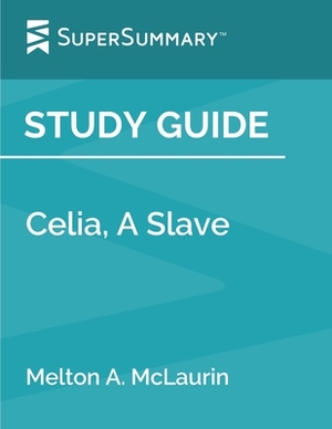 Study Guide: Celia, A Slave by Melton A. McLaurin (SuperSummary) by SuperSummary