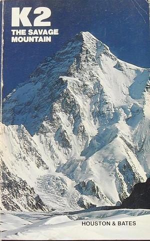 K2, the savage mountain by Charles S. Houston, Charles S. Houston, Robert H. Bates