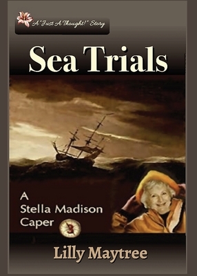 Sea Trials: A Stella Madison Caper by Lilly Maytree