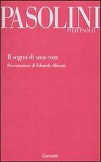 Il sogno di una cosa by Pier Paolo Pasolini