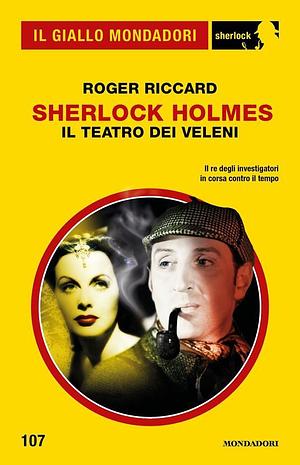 Sherlock Holmes. Il teatro dei veleni by Roger Riccard, Roger Riccard